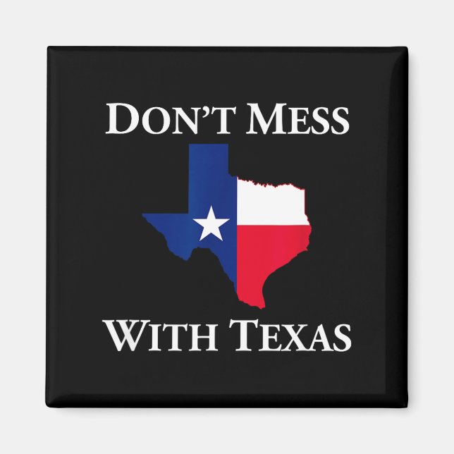 Don't Mess With Texas State Pride Shirt  Magnet (Framsidan)