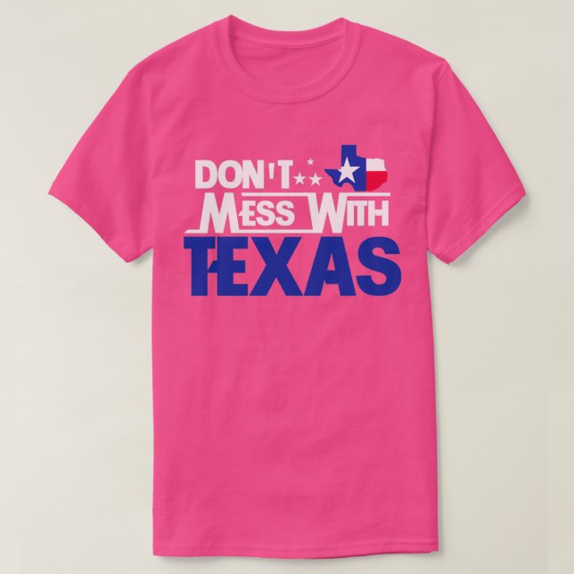 Dont Mess With Texas T Shirt (Design framsida)