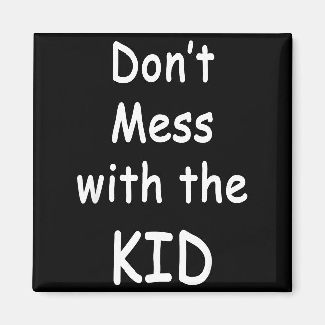 Don't Mess With The Kid  Magnet (Framsidan)