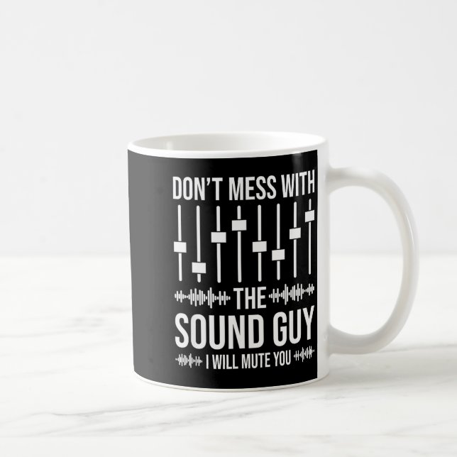 Don't Mess With The Sound Guy, Funny Sound Enginee Kaffemugg (Höger)