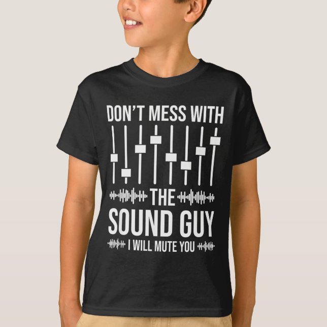 Don't Mess With The Sound Guy, Funny Sound Enginee T Shirt (Framsida)