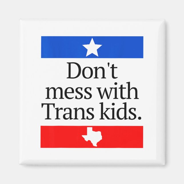 Don't Mess With Trans Kids Shirt Don't Mess With T Magnet (Framsidan)