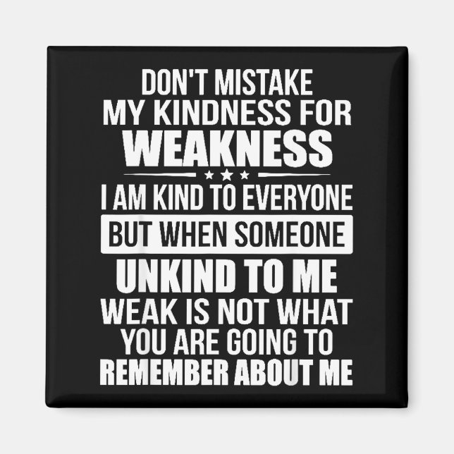 Don't Mistake My Kindness For Weakness  Magnet (Framsidan)
