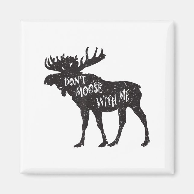 Don't Moose With Me Distressed Animal Lover Gift  Magnet (Framsidan)