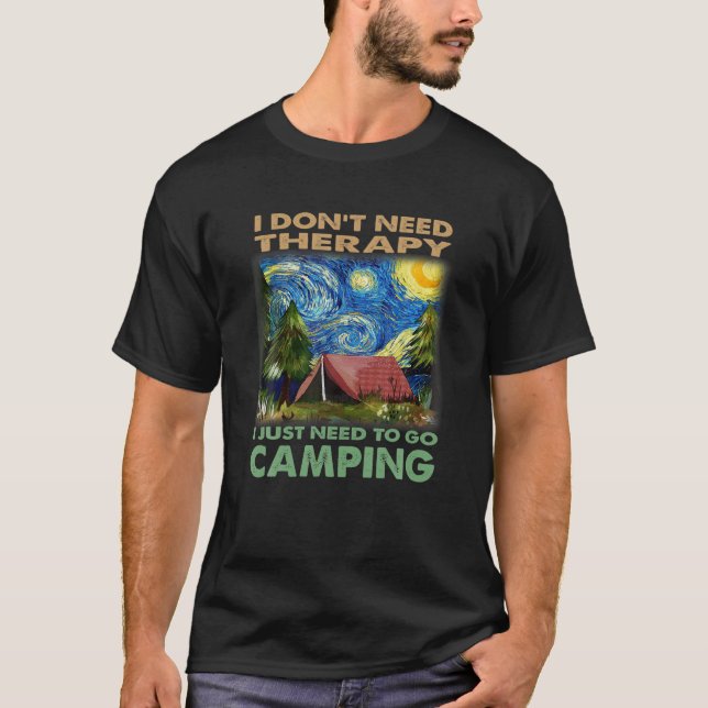 Don't Need Therapy Funny Quote Camping Lover Desig T Shirt (Framsida)