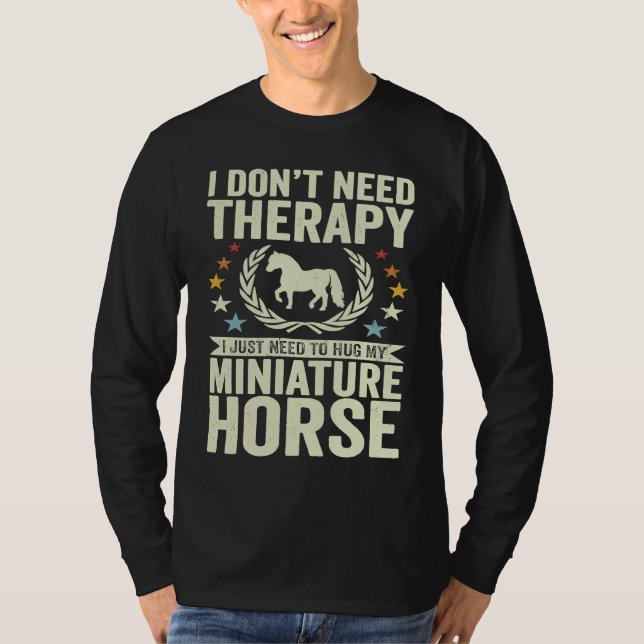 Don't Need Therapy Just Hug My Horse Miniature T Shirt (Framsida)