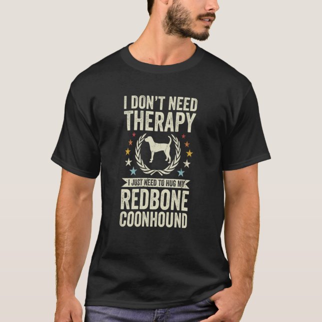 Don't Need Therapy Just Hug My Reds Redbone Coonho T Shirt (Framsida)