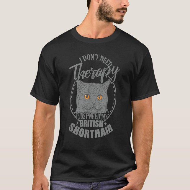 Don't need Therapy need my British Shorthair T Shirt (Framsida)