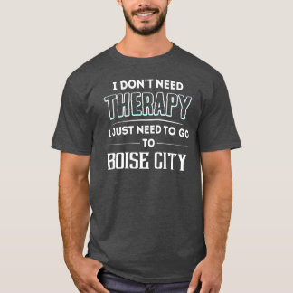 Dont Needherapy Needo Goo BOISE CITY City family T Shirt