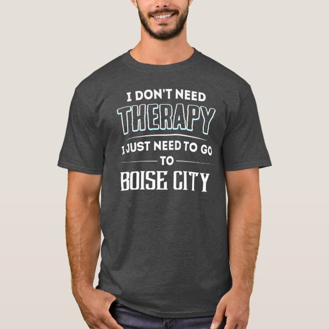 Dont Needherapy Needo Goo BOISE CITY City family T Shirt (Framsida)