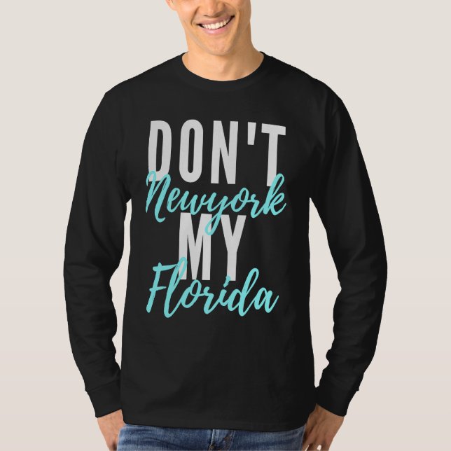 Don't newyork my florida amazing phrase t shirt (Framsida)