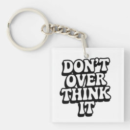Don't Over Think It! 