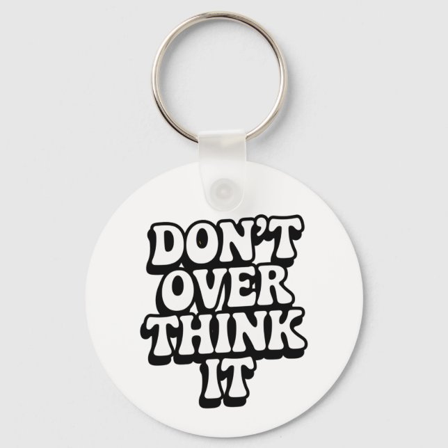 Don't Over Think It!  Nyckelring (Framsida)