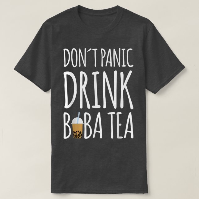 Dont Panic Drink Boba Tea Bubble Tea 868 T Shirt (Design framsida)