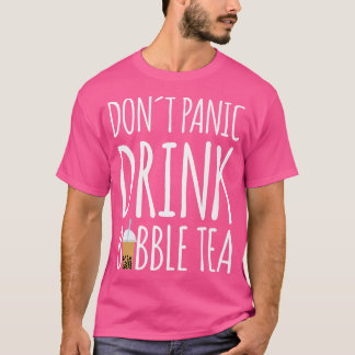 Dont Panic Drink Bubble Tea Boba Tea Premium T Shirt