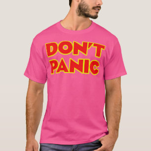 Dont Panic Hoodie T Shirt
