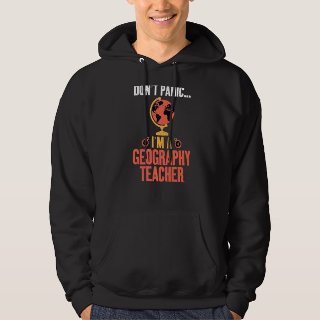 Dont Panic Im A Geography Teacher Geographer Hoodie (Framsida)
