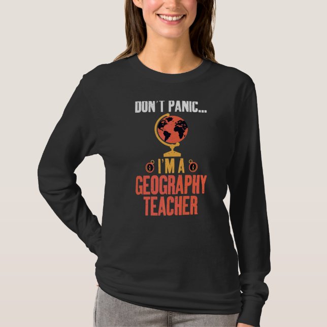 Dont Panic Im A Geography Teacher Geographer T Shirt (Framsida)