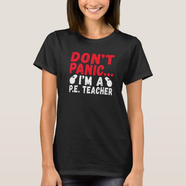 Dont Panic Im A Pe Teacher T Shirt (Framsida)
