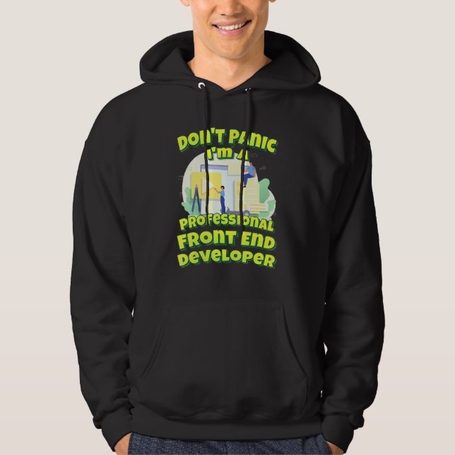 Dont Panic Im A Professionell Front End Developer Hoodie (Framsida)