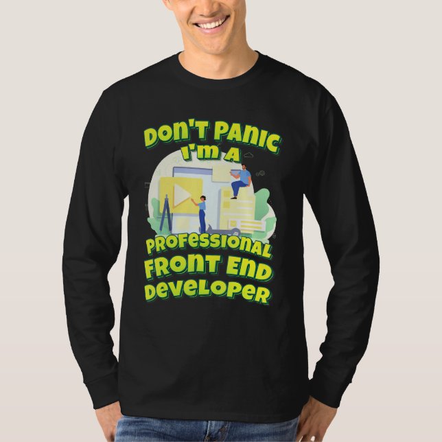 Dont Panic Im A Professionell Front End Developer T Shirt (Framsida)