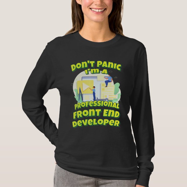 Dont Panic Im A Professionell Front End Developer T Shirt (Framsida)