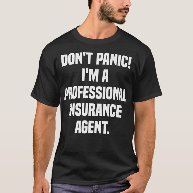 Dont Panic Im A Professionell Insurance Agent Prem T Shirt (Framsida)