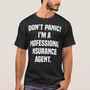 Dont Panic Im A Professionell Insurance Agent Prem T Shirt