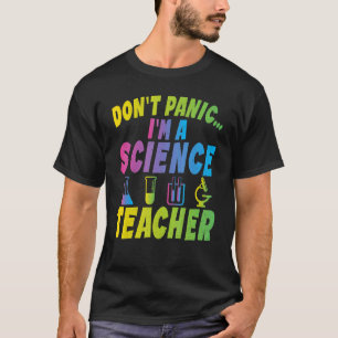 Dont Panic im a Science Teacher T Shirt