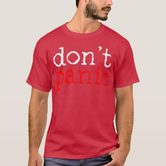 Dont Panic Inspirational Motivational Quote T Shirt