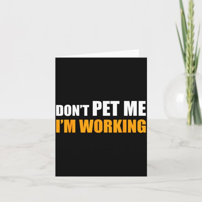 Don't Pet Me I'm Working Funny Sarcastic Women  Kort (Framsida)