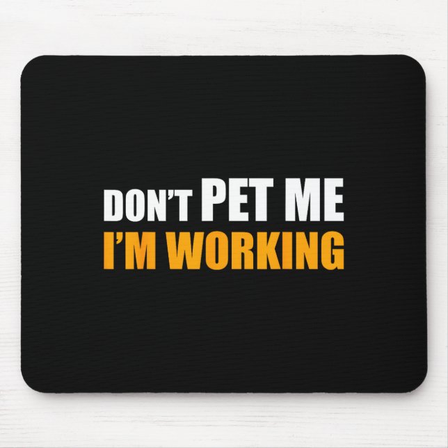 Don't Pet Me I'm Working Funny Sarcastic Women  Musmatta (Framsidan)