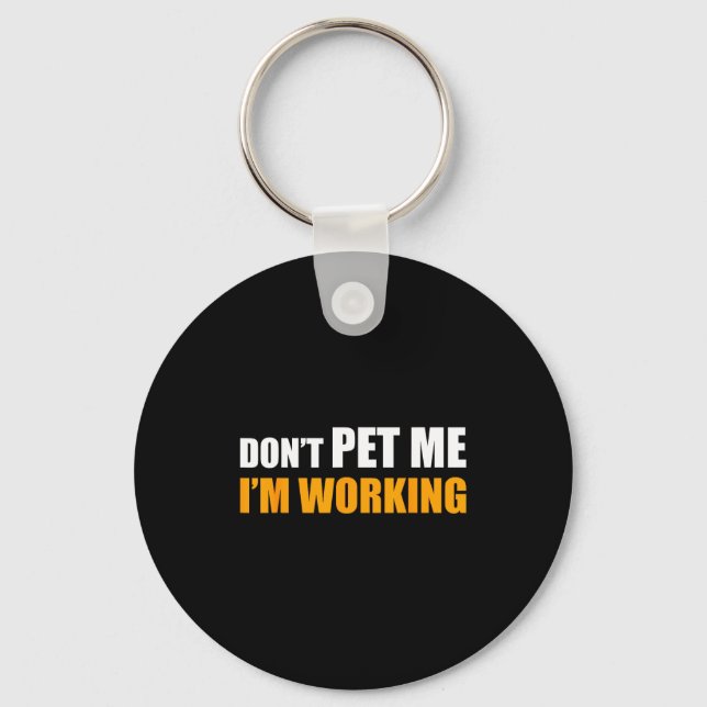 Don't Pet Me I'm Working Funny Sarcastic Women  Nyckelring (Framsida)