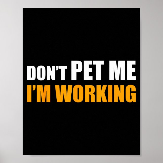 Don't Pet Me I'm Working Funny Sarcastic Women  Poster (Framsidan)