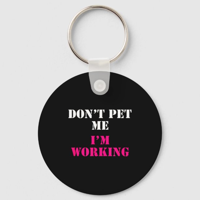 Don't Pet Me I'm Working Funny Service  Nyckelring (Framsida)