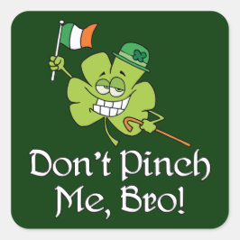 Dont Pinch Me Bro Shamrock Fyrkantigt Klistermärke