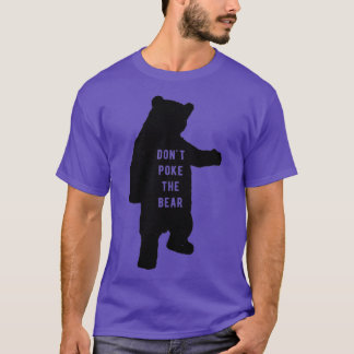 Dont poke the bear t shirt