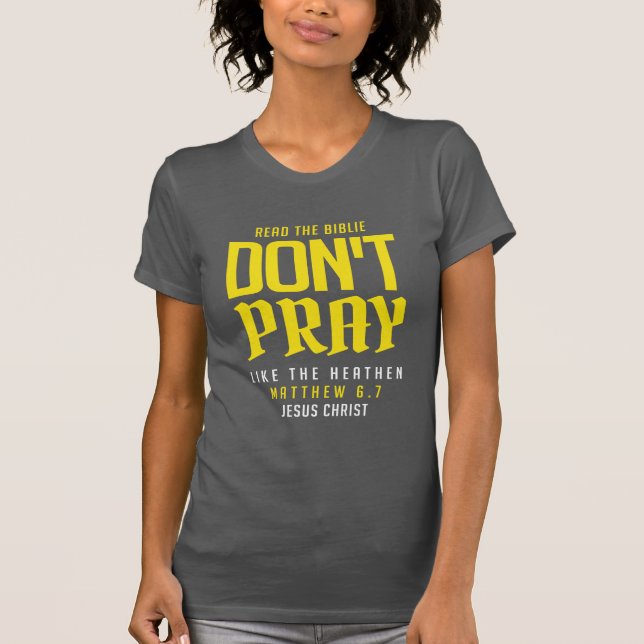 don't pray like the heathen t shirt (Framsida)