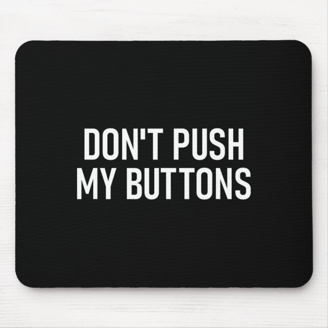 Don't Push My Buttons, Funny, Jokes, Sarcastic  Musmatta (Framsidan)