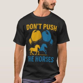 Don't Push The Horses gloves boxing horses lovers T Shirt