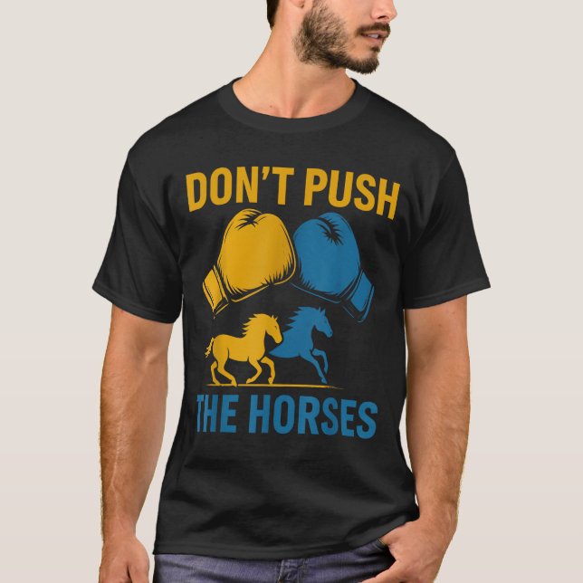 Don't Push The Horses gloves boxing horses lovers  T Shirt (Framsida)