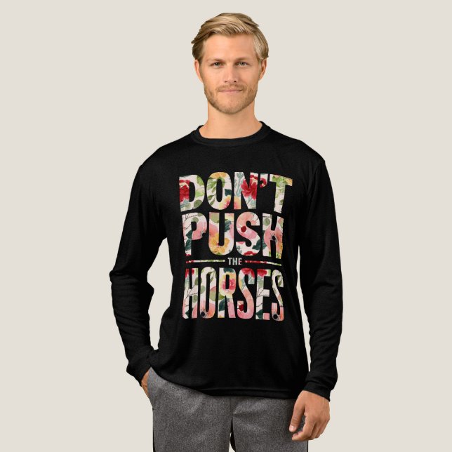 Don't Push the Horses"  moms horses lovers  T Shirt (Hel framsida)