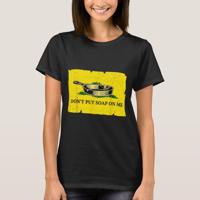 Don't Put Soap On Me  T Shirt (Framsida)