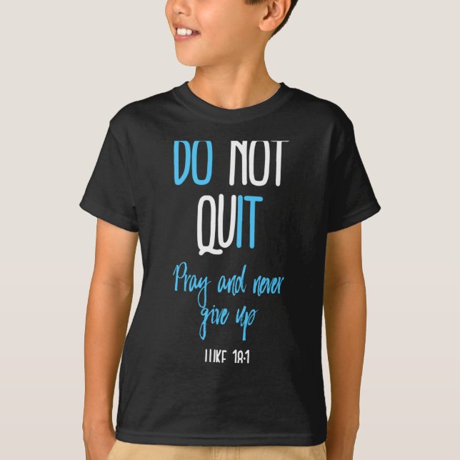 Don't Quit Pray And Never Give Up Long Sleeve  T Shirt (Framsida)