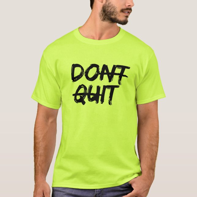 DONT QUIT T SHIRT (Framsida)