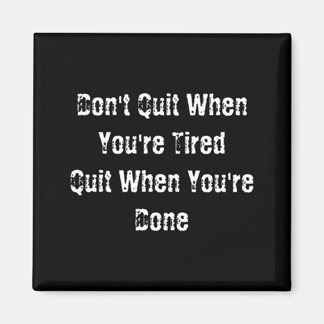 Dont Quit When Youre Tired Mens Cotton  Magnet (Framsidan)