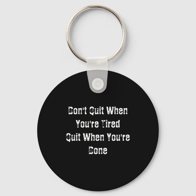 Dont Quit When Youre Tired Mens Cotton  Nyckelring (Framsida)