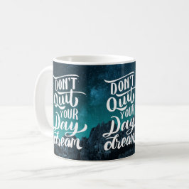 Don't Quit Your Day Dream Kaffemugg