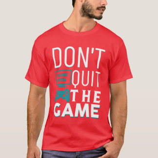 Dont Quithe Game Boy T Shirt