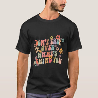 Dont Resa över det som ligger bakom dig Motivation T Shirt